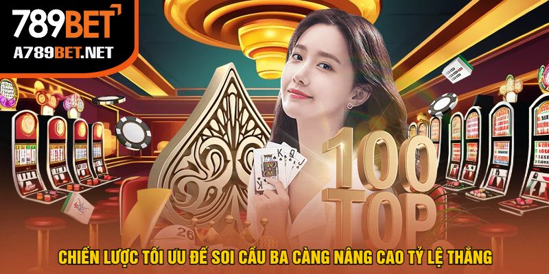 Chiến Lược Tối Ưu Để Soi Cầu Ba Càng Nâng Cao Tỷ Lệ Thắng