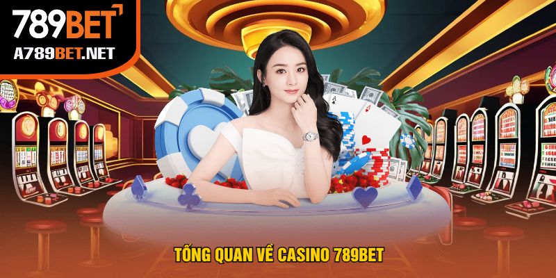 Tổng Quan Về Casino 789bet